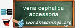 WordMeaning blackboard for vena cephalica accessoria
